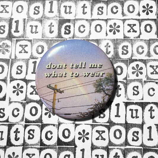 dont tell me what to wear - 2.25” pin