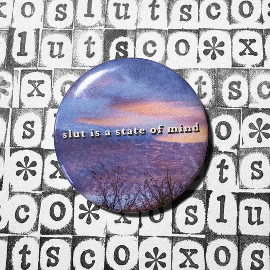 slut is a state of mind - 2.25” pin